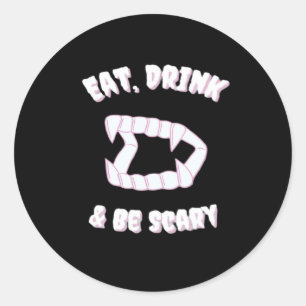 Eat Drink Be Scary Vampire Minimalist Classic Round Sticker