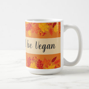 Eat drink be vegan thanksgiving autumn with leaves coffee mug