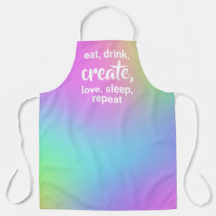 Eat, Drink, Create, Love, Sleep, Repeat Apron