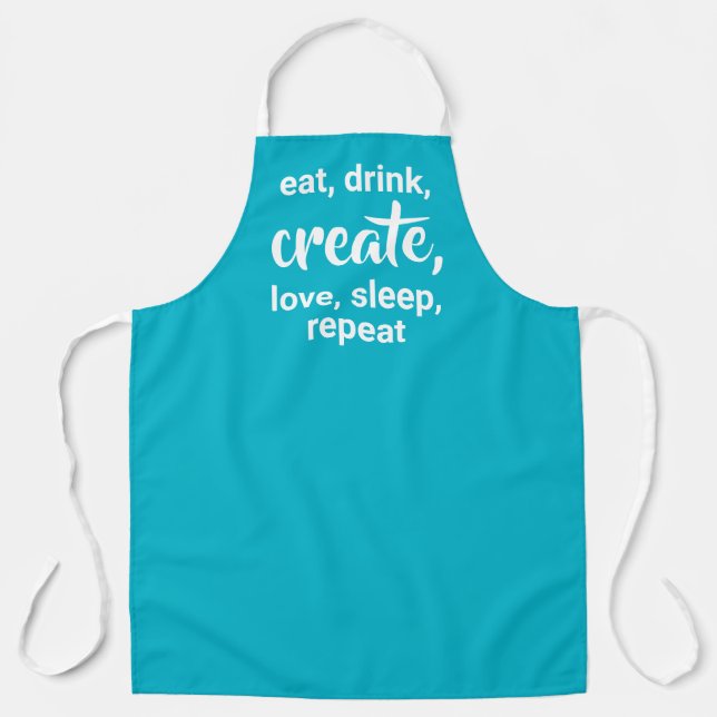 Eat, Drink, Create, Love, Sleep, Repeat Apron (Front)