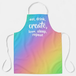 Eat, Drink, Create, Love, Sleep, Repeat Apron