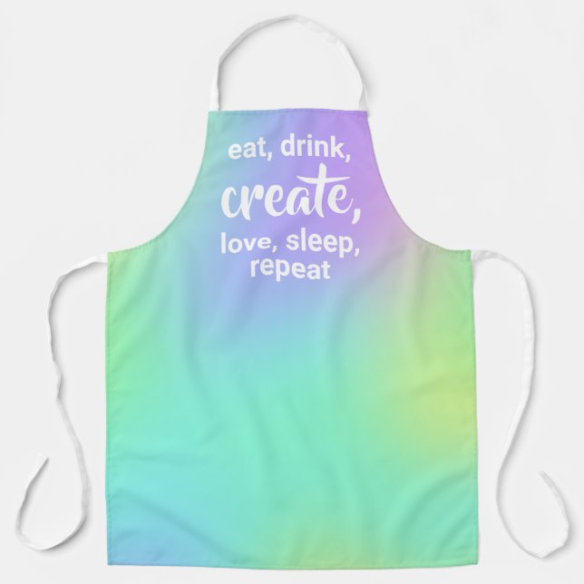 Eat, Drink, Create, Love, Sleep, Repeat Apron (Front)