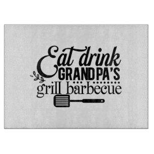 Eat Drink Grandpas Grill Barbeque Cutting Board