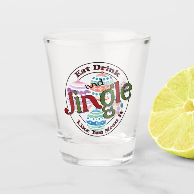Eat Drink & Jingle Shot Glass (Front)