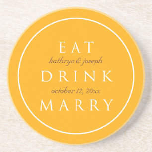 EAT DRINK MARRY sentiment yellow custom wedding Coaster