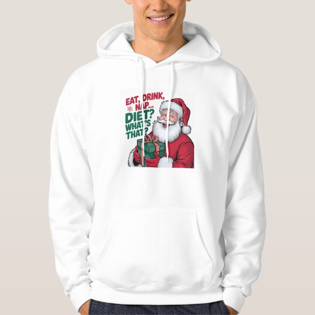 Eat Drink Nap whats Diet, funny Santa Hoodie (Front)