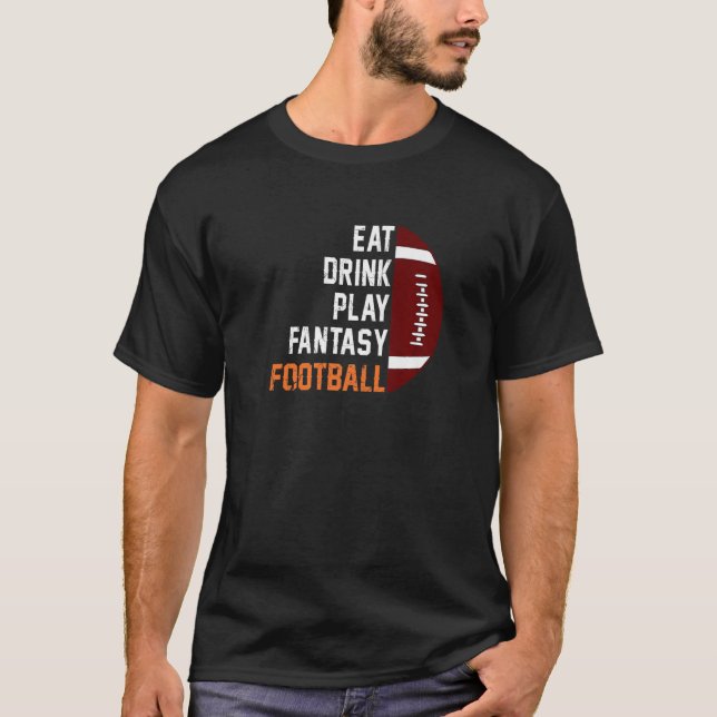 Eat Drink Play Fantasy Football Commissioner Draft T-Shirt (Front)