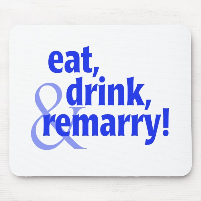 Eat Drink Remarry Mouse Pad (Front)