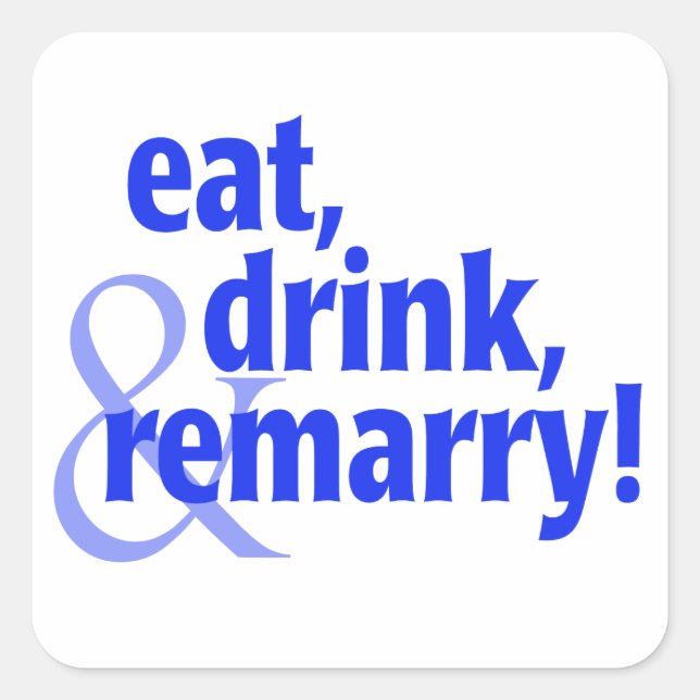 Eat Drink Remarry Square Sticker (Front)
