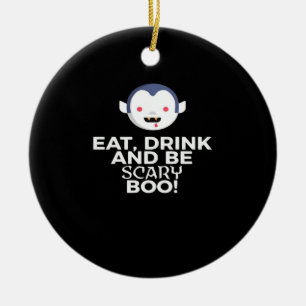 Eat Drink Scary Boo Halloween Design Creative Casu Ceramic Ornament