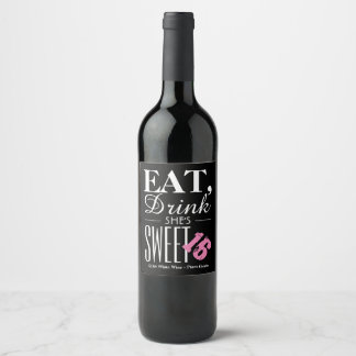 Eat, Drink She's Sweet Sixteen Birthday Wine Label