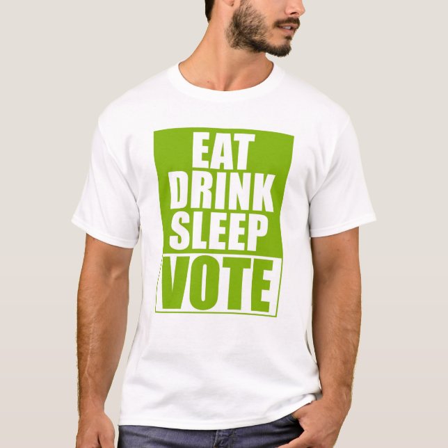 Eat Drink Sleep Vote T-Shirt (Front)