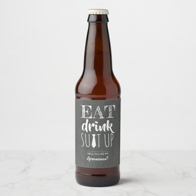 Eat Drink Suit Up - Funny Groomsman Proposal Beer Bottle Label (Front)