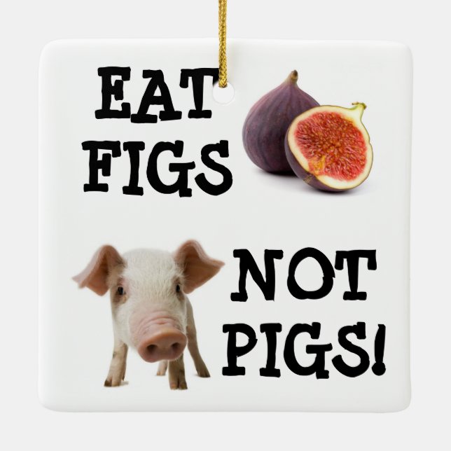 EAT FIGS NOT PIGS! CERAMIC TREE DECORATION (Back)