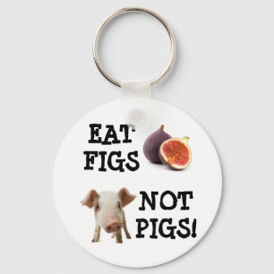 EAT FIGS NOT PIGS! KEY RING
