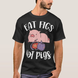Eat Figs Not Pigs Vegetarian Go Vegan Veganism Die T-Shirt