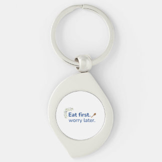 Eat first. worry later keychain