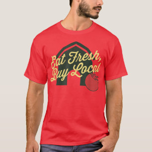 Eat Fresh, Buy Local, Vintage Farmer's Market  T-Shirt