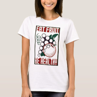 Eat Fruit - Be Healthy - WPA Poster - T-Shirt