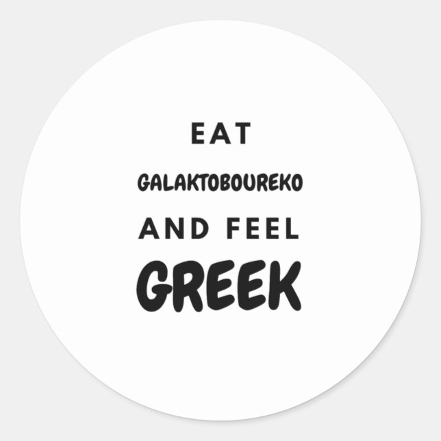 Eat Galaktoboureko and Feel Greek Gifts Classic Ro Round Sticker (Front)