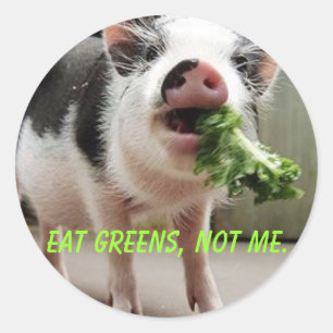 Eat greens, not me. classic round sticker