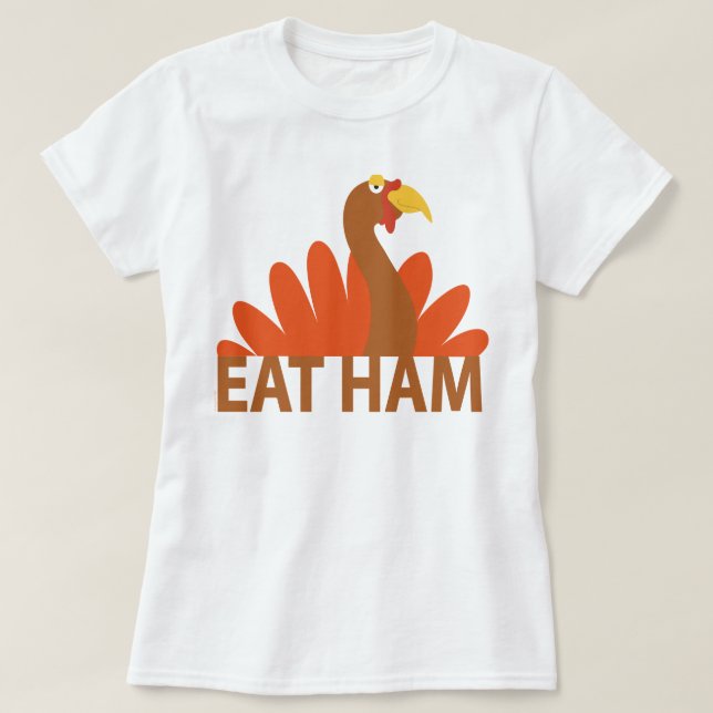 Eat Ham Turkey T-Shirt (Design Front)