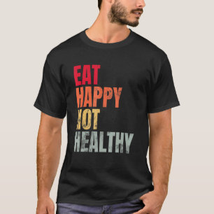 Eat Happy Not Healthy Vintage T-Shirt