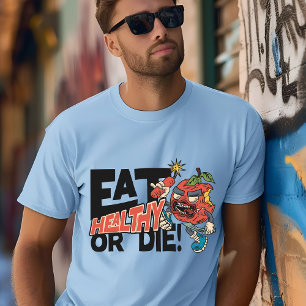Eat Healthy or Die: Motivational T-Shirt