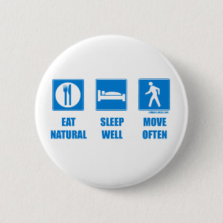Eat healthy, sleep well, move often 6 cm round badge