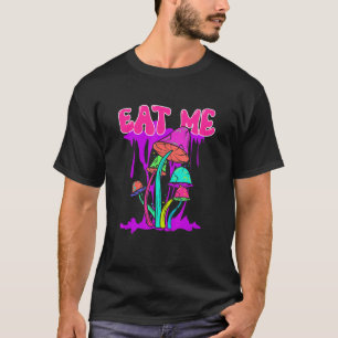 Eat Hippie Fungus Magic Psilocybin Shroom Festival T-Shirt