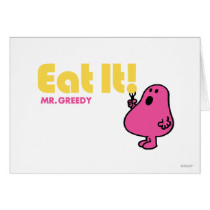 Eat It With Mr. Greedy