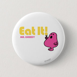 Eat It With Mr. Greedy 6 Cm Round Badge