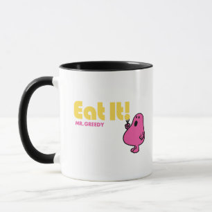 Eat It With Mr. Greedy Mug