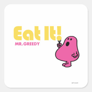 Eat It With Mr. Greedy Square Sticker