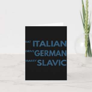 Eat italian drive german marry slavic card