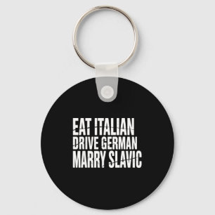 Eat italian drive german marry slavic funny car key ring