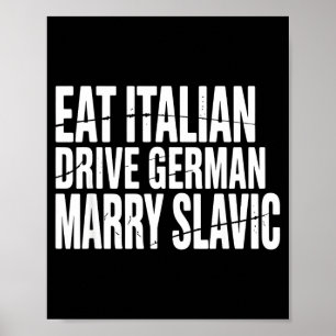 Eat italian drive german marry slavic funny car poster