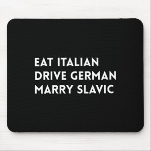 Eat italian drive german marry slavic funny quote mouse pad