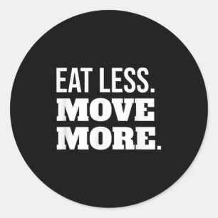 Eat Less Move More Fitness And Weight Loss Motivat Classic Round Sticker