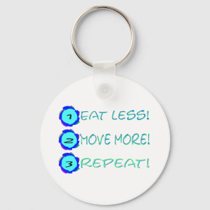 Eat less, move more, repeat! key ring
