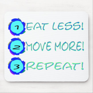 Eat less, move more, repeat! mouse pad