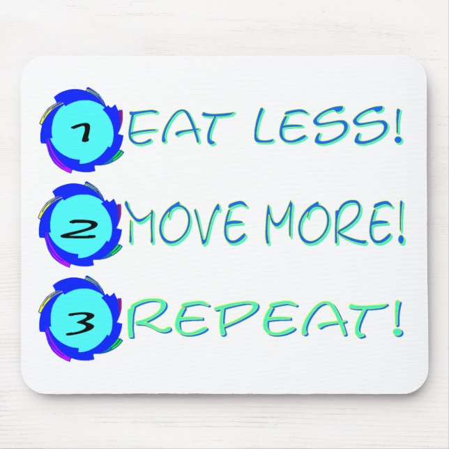 Eat less, move more, repeat! mouse pad (Front)