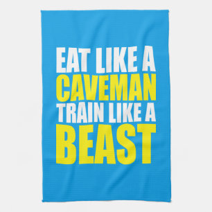 Eat Like A Caveman, Train Like A Beast - Workout Tea Towel