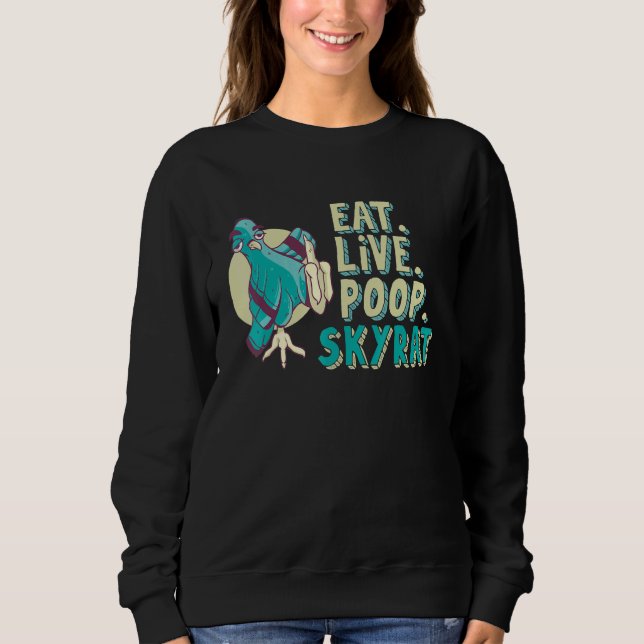 Eat Live Poop Skyrat Flying Animal Pigeon Sweatshirt (Front)