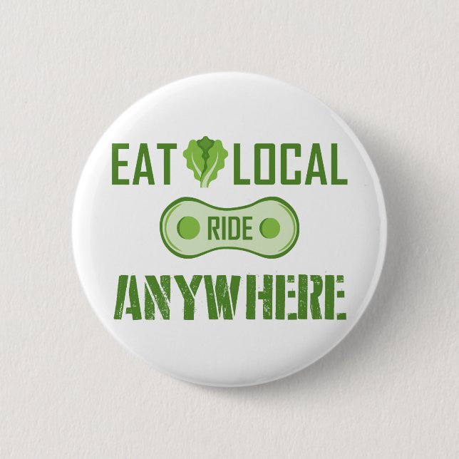 Eat Local, Ride Anywhere 6 Cm Round Badge (Front)