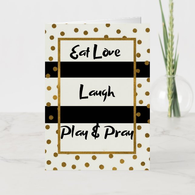 Eat love laugh play pray black gold dots  foil greeting card (Front)