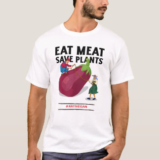 Eat Meat Save Plants Anti Vegan Slogan T-Shirt
