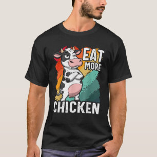 Eat More Chicken Funny Sarcastic Cow Beef Meat BBQ T-Shirt