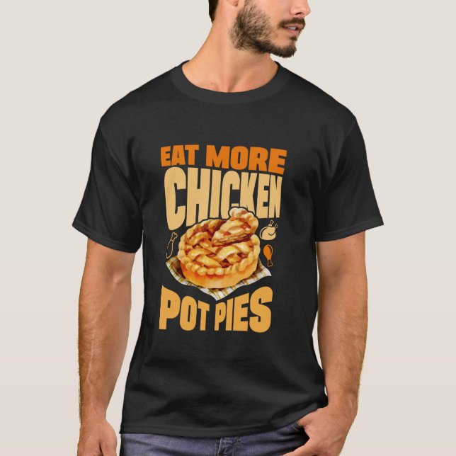 Eat More Chicken Pot Pies Vegetable Baking Baker T-Shirt (Front)