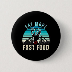 Eat More Fast Food Retro Vintage Camper Deer Hunti 6 Cm Round Badge